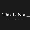 Avatar of This Is Not_Architecture