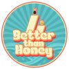 Avatar of Better Than Honey