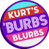 Avatar of Kurt's 'Burbs Blurbs