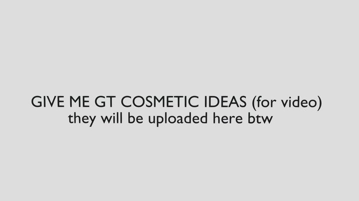 GIVE ME GT COSMETIC IDEAS (for video) – Modèle 3D gratuit STL