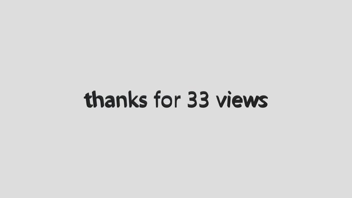 Thanks For 33 Views 3D Model