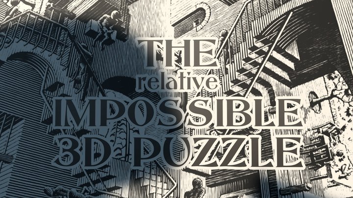 THE relative IMPOSSIBLE 3D PUZZLE
