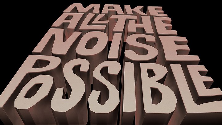 make all the noise possible 3D Model