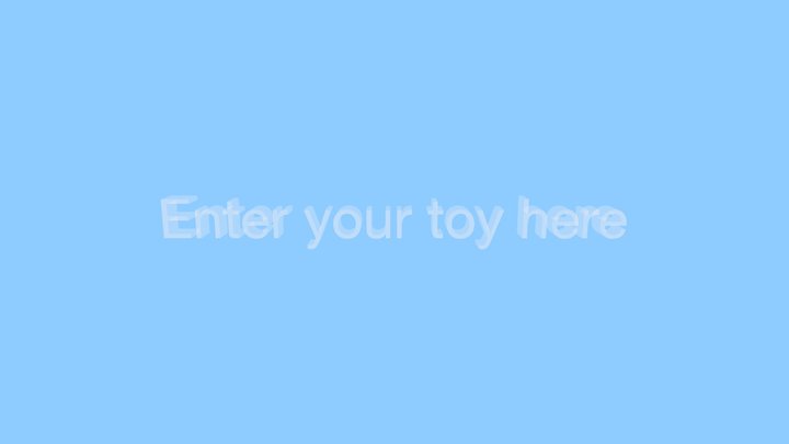 Enter Your Toy Here 3D Model