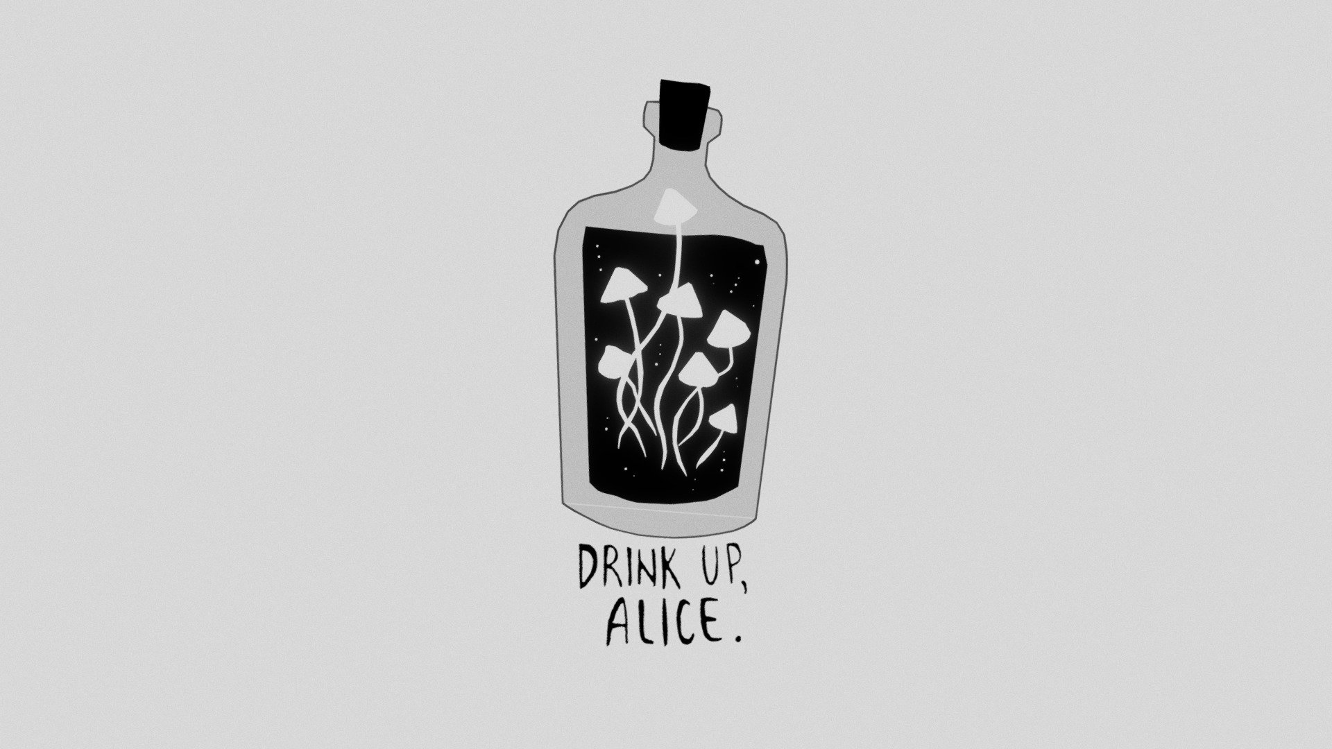 Drink up, Alice