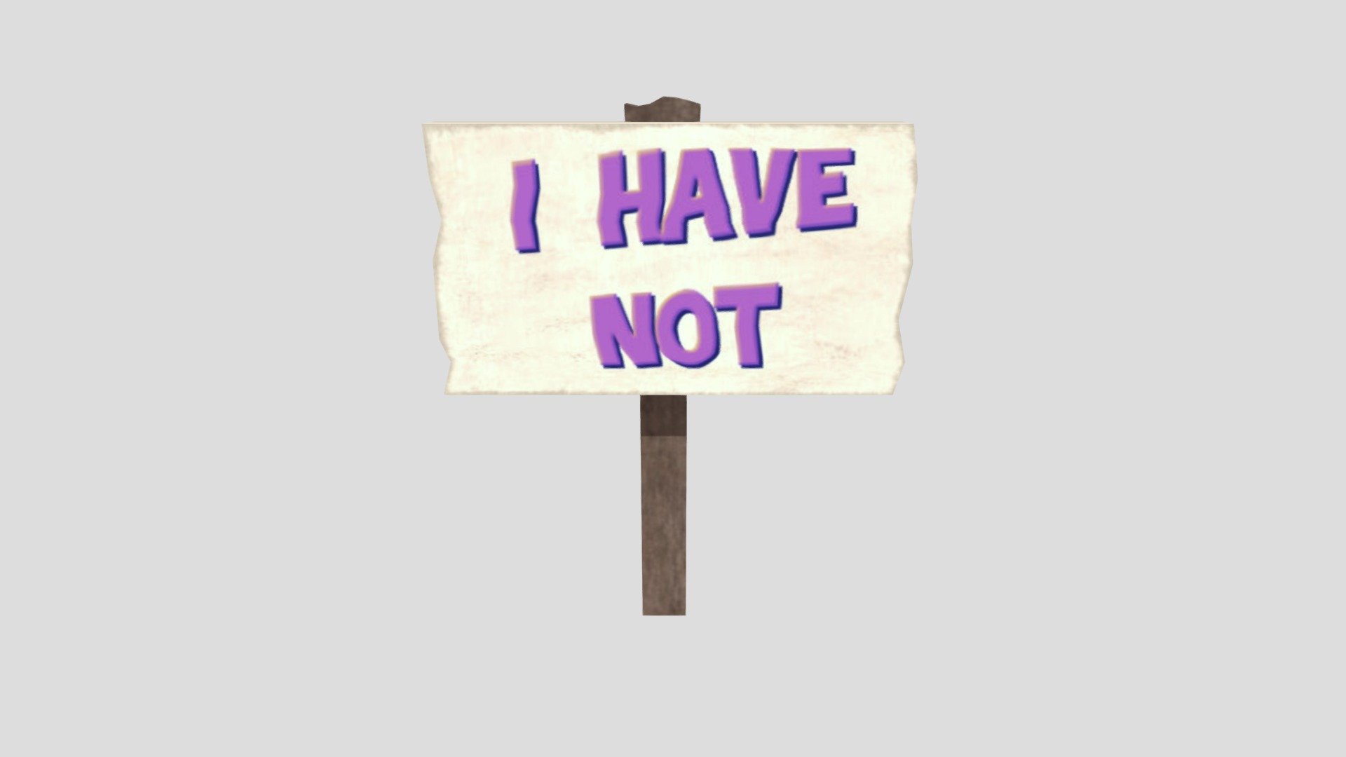 Sign - I Have Not - Download Free 3D model by RavenBlox [496bd52 ...