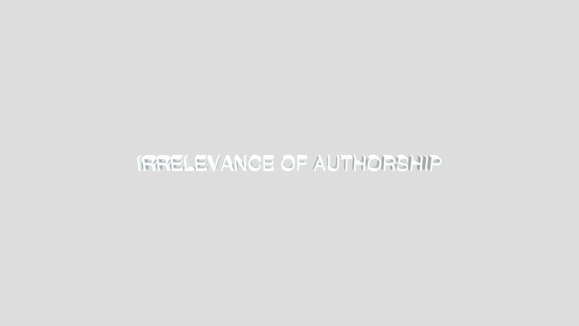 IRRELEVANCE OF AUTHORSHIP