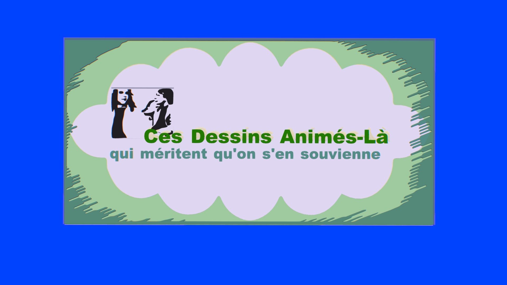 Ces Dessins Animés-Là...