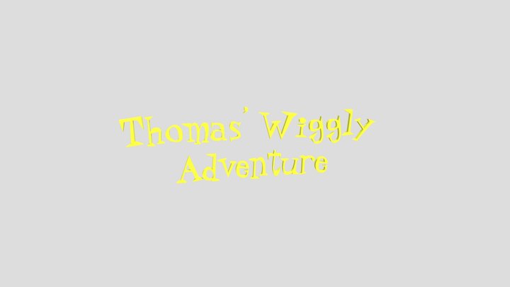Thomas' Wiggly Adventure 3D Model