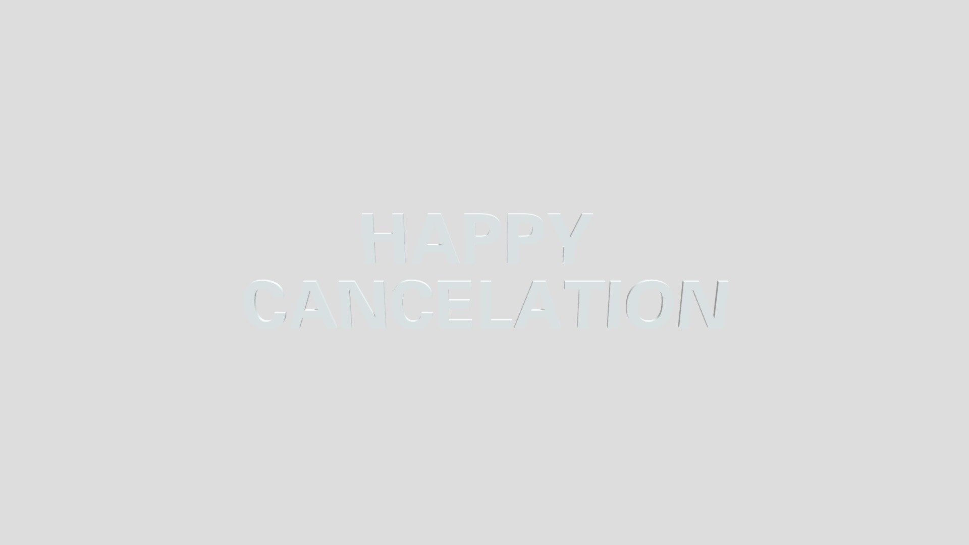HAPPY CANCELATION