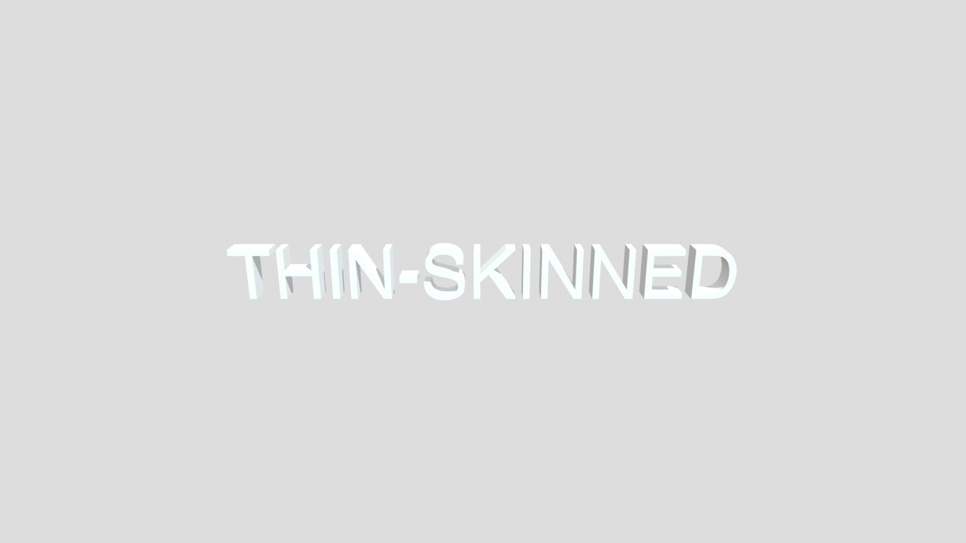 THIN-SKINNED