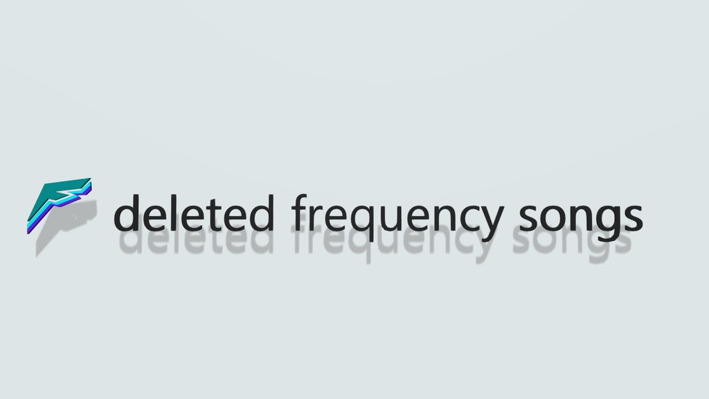 3D Text Deleted Frequency Songs
