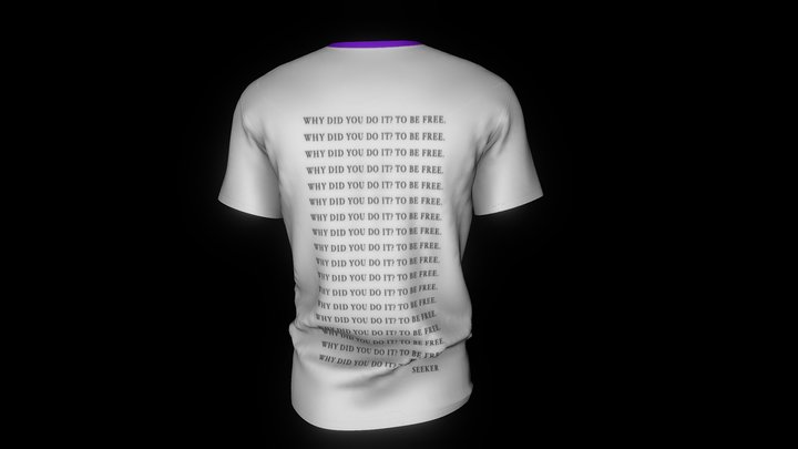 T-shirt "WHY DID YOU DO IT?TO BE FREE"